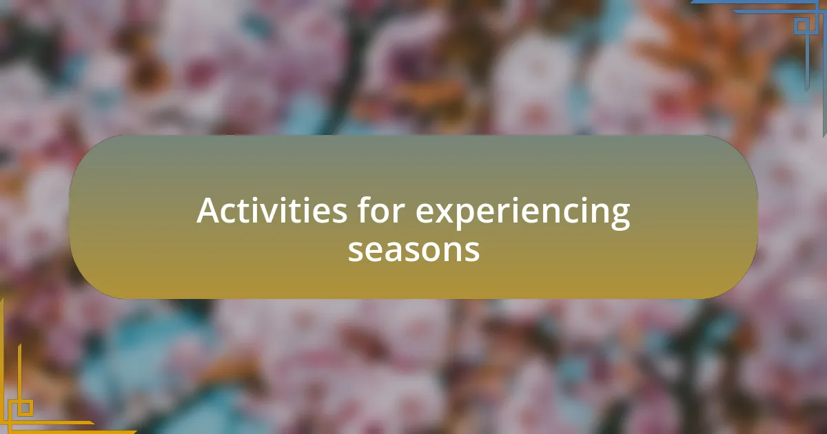 Activities for experiencing seasons