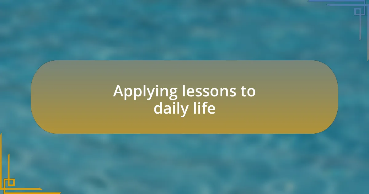 Applying lessons to daily life