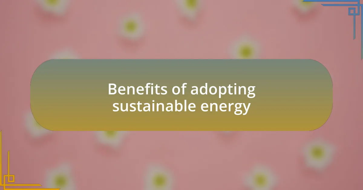 Benefits of adopting sustainable energy