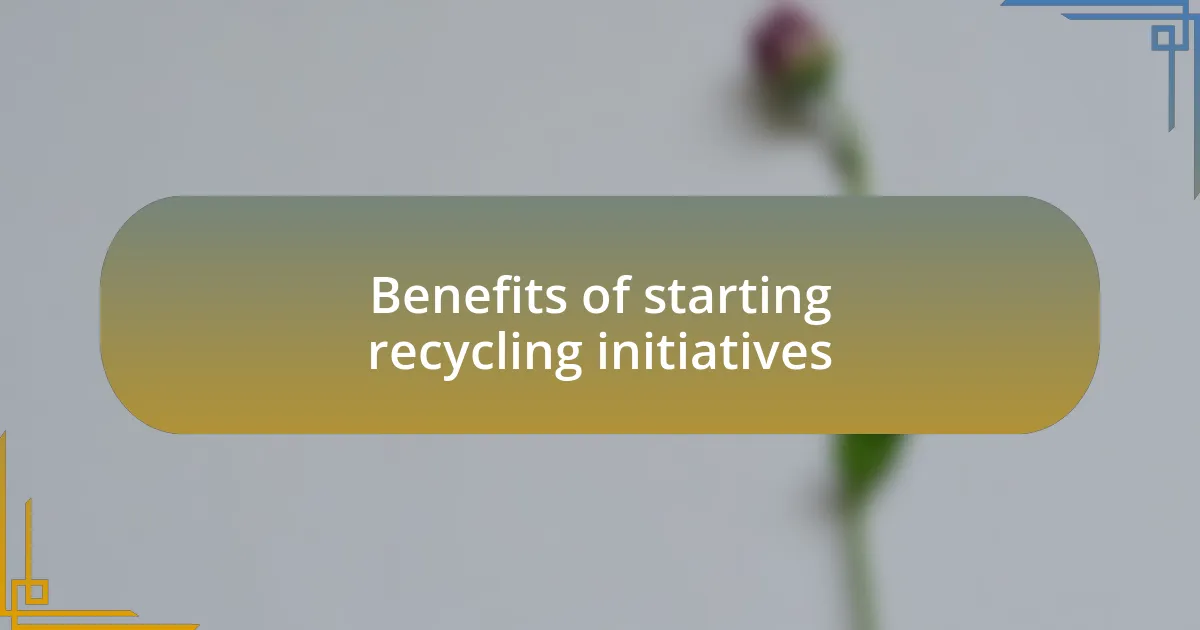 Benefits of starting recycling initiatives