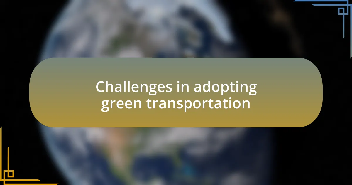 Challenges in adopting green transportation