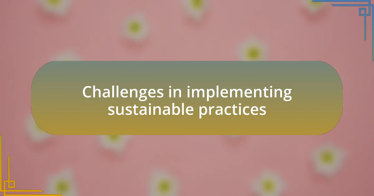 Challenges in implementing sustainable practices
