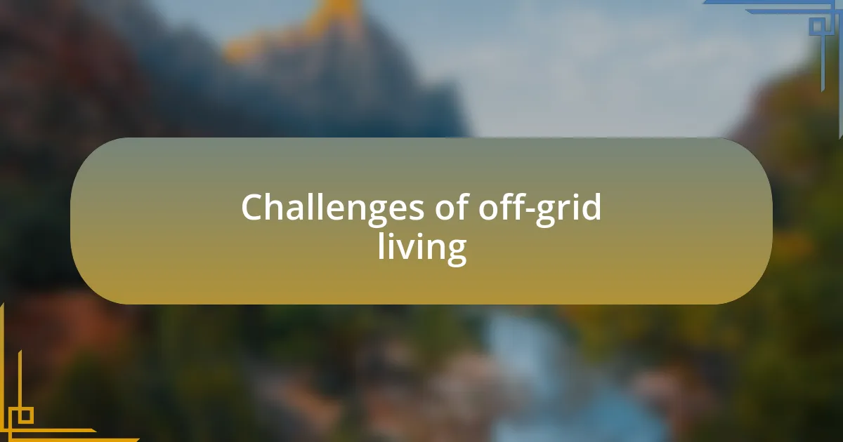 Challenges of off-grid living