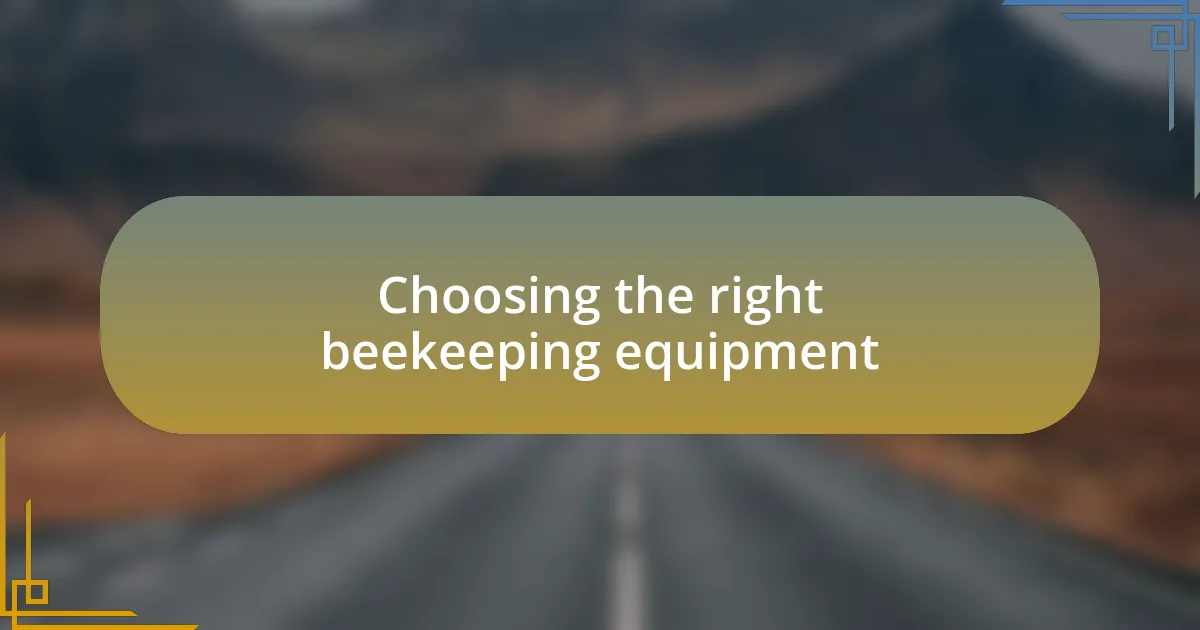 Choosing the right beekeeping equipment