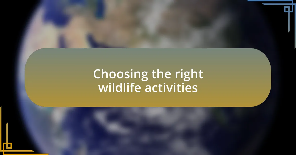 Choosing the right wildlife activities