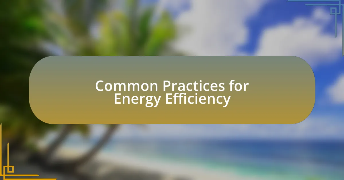 Common Practices for Energy Efficiency