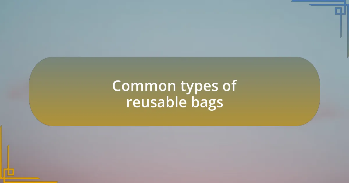 Common types of reusable bags
