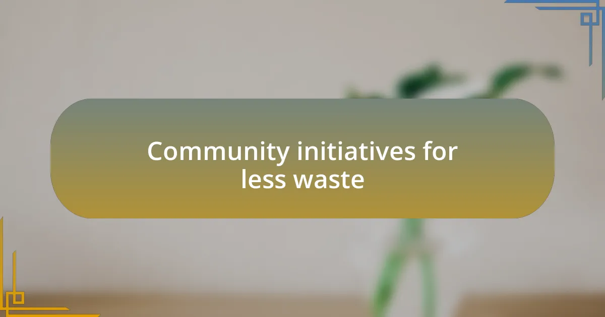 Community initiatives for less waste