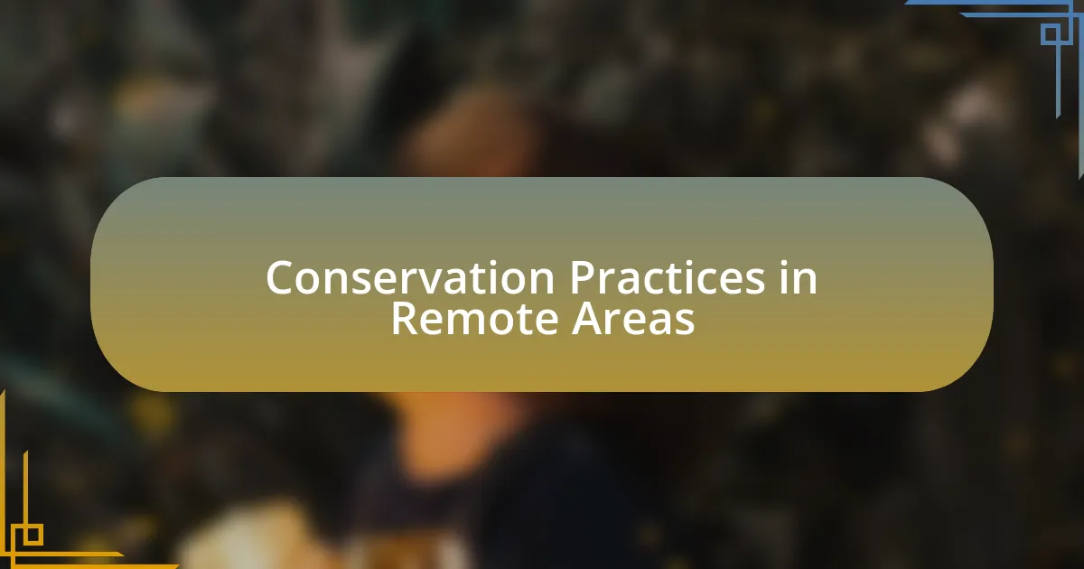 Conservation Practices in Remote Areas