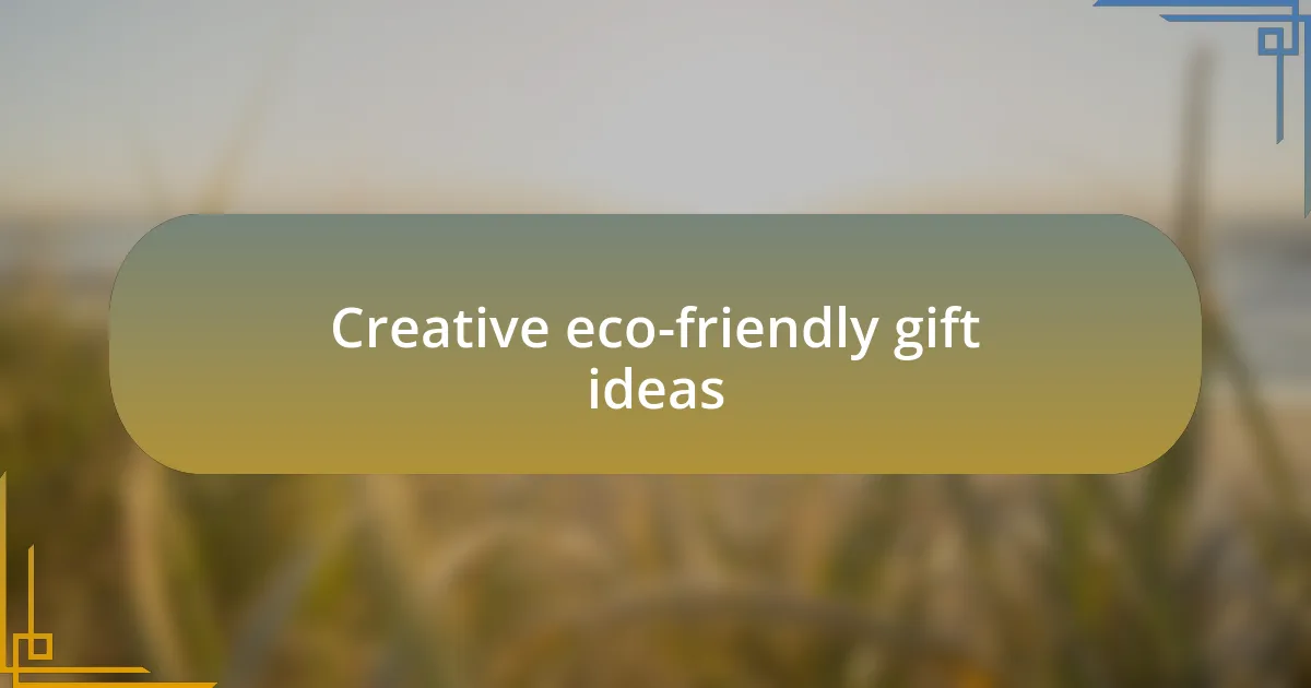 Creative eco-friendly gift ideas