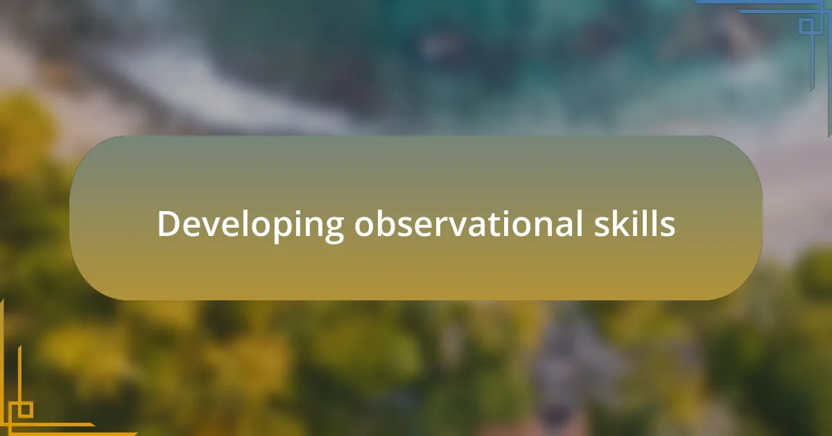 Developing observational skills