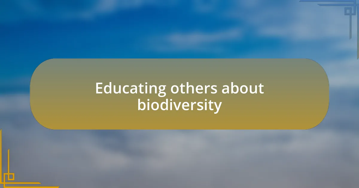 Educating others about biodiversity