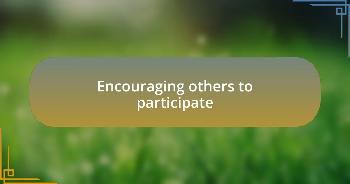 Encouraging others to participate