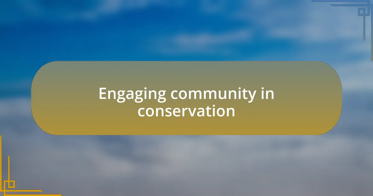 Engaging community in conservation
