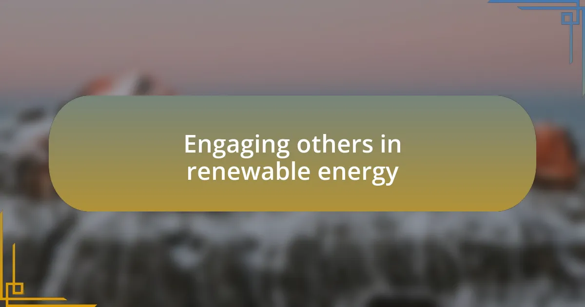 Engaging others in renewable energy