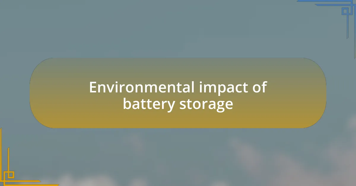 Environmental impact of battery storage