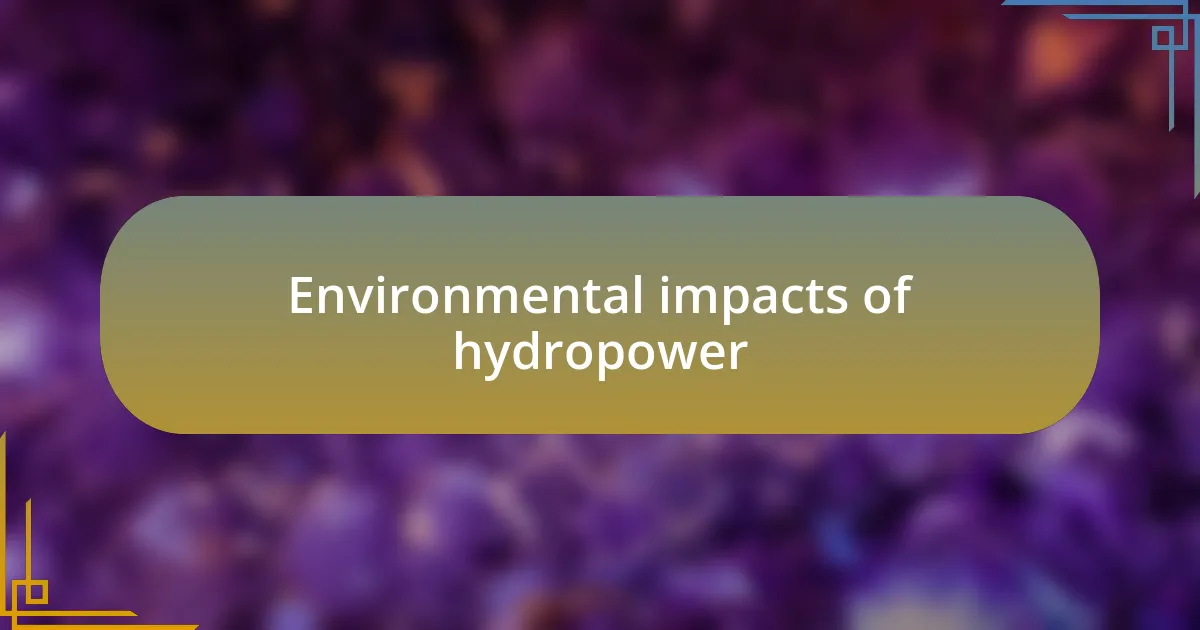 Environmental impacts of hydropower