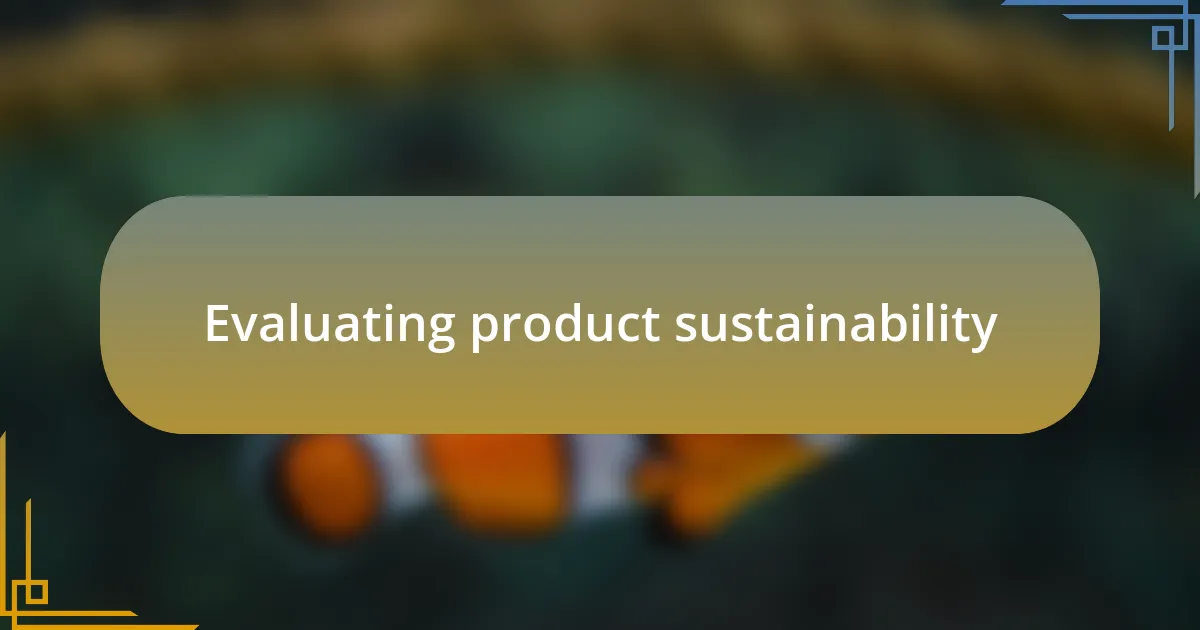 Evaluating product sustainability
