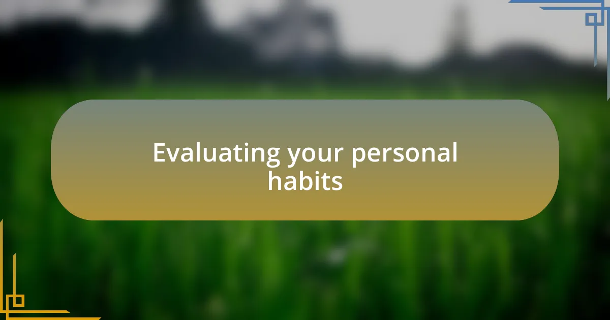 Evaluating your personal habits