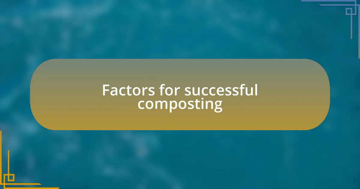 Factors for successful composting