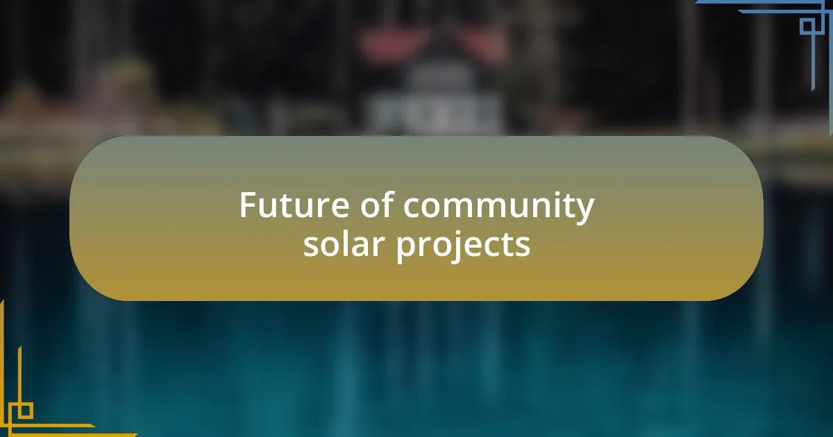 Future of community solar projects