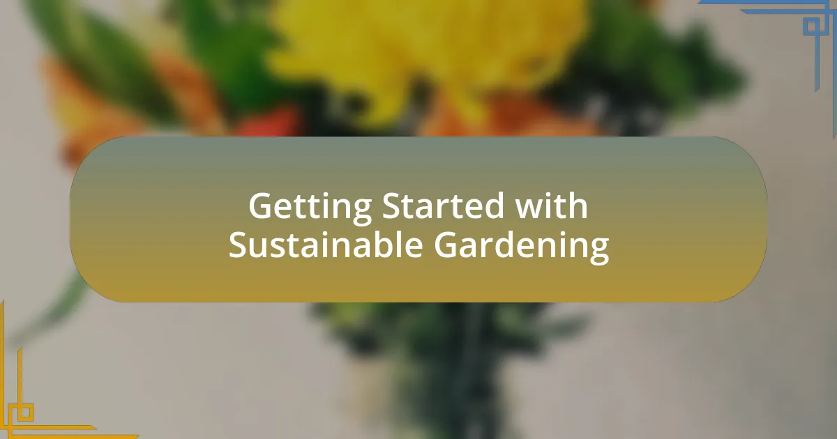 Getting Started with Sustainable Gardening