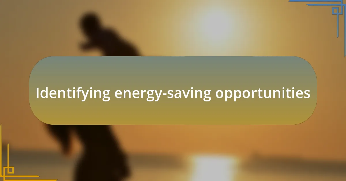 Identifying energy-saving opportunities