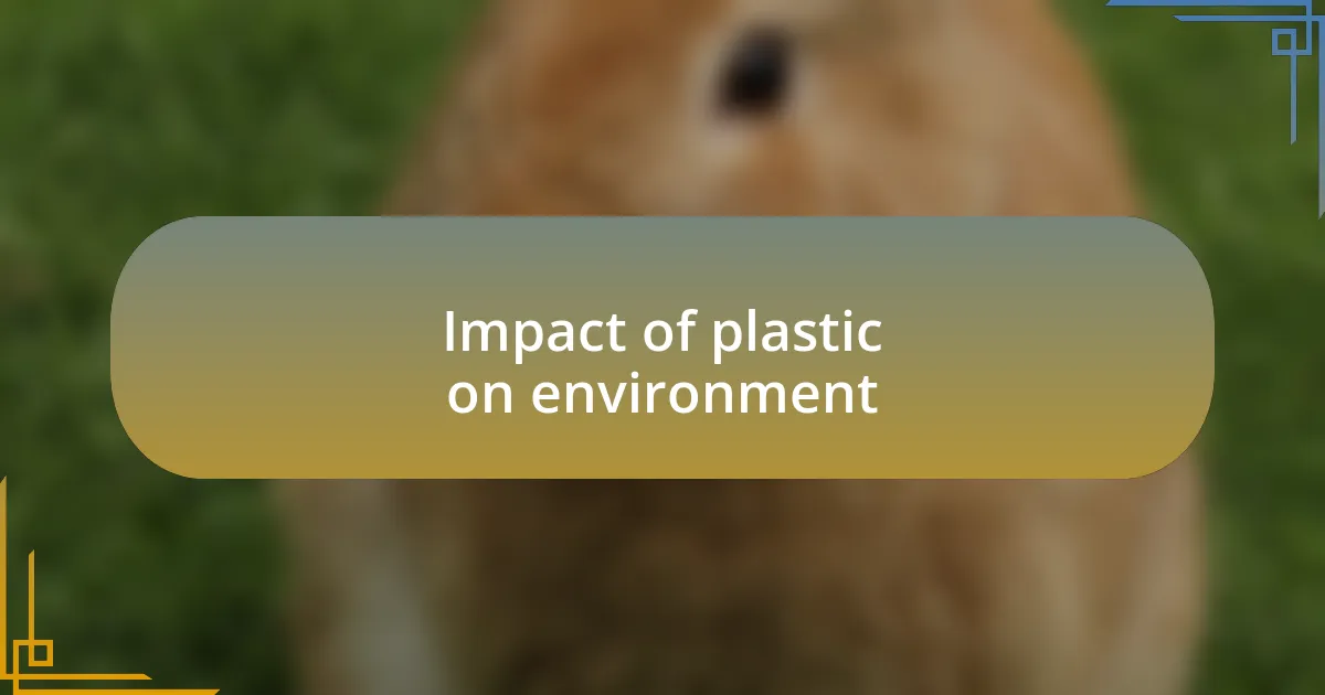 Impact of plastic on environment