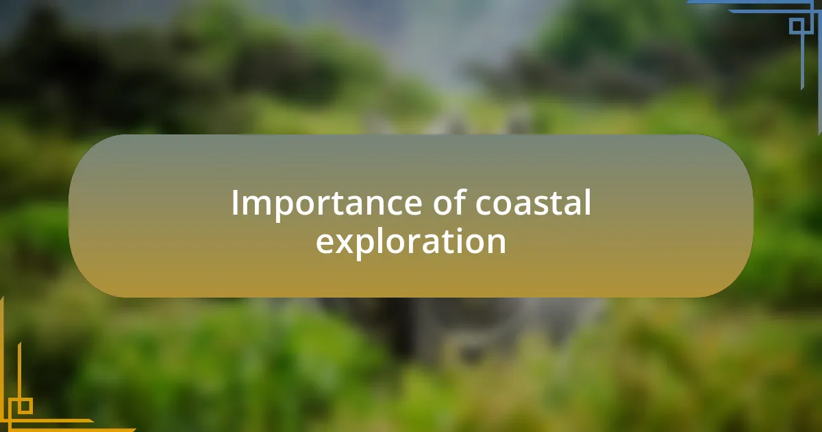 Importance of coastal exploration