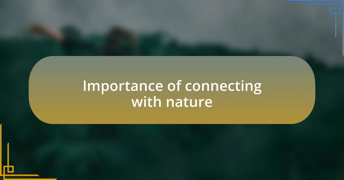 Importance of connecting with nature