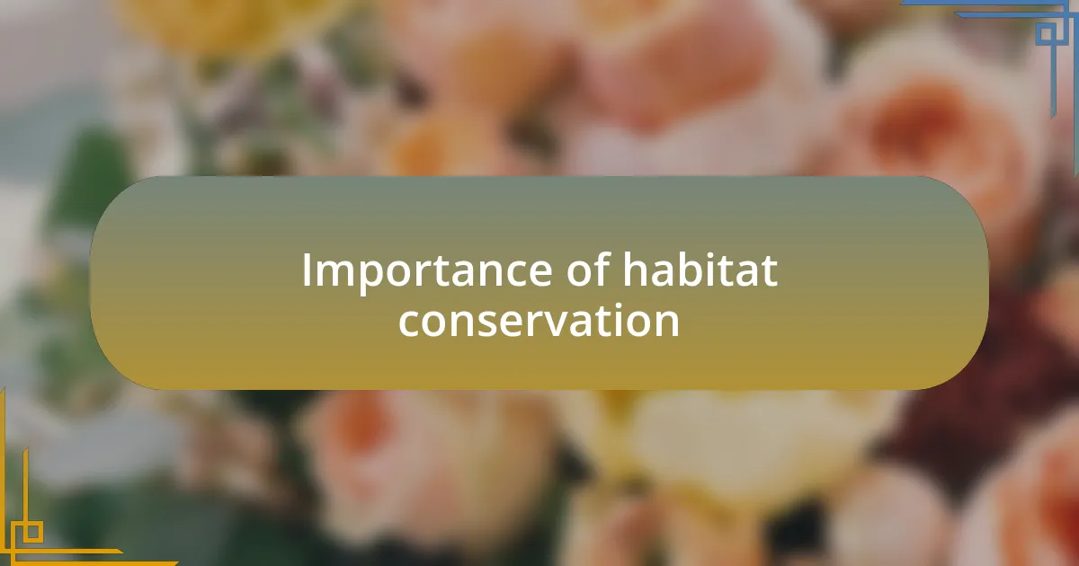 Importance of habitat conservation
