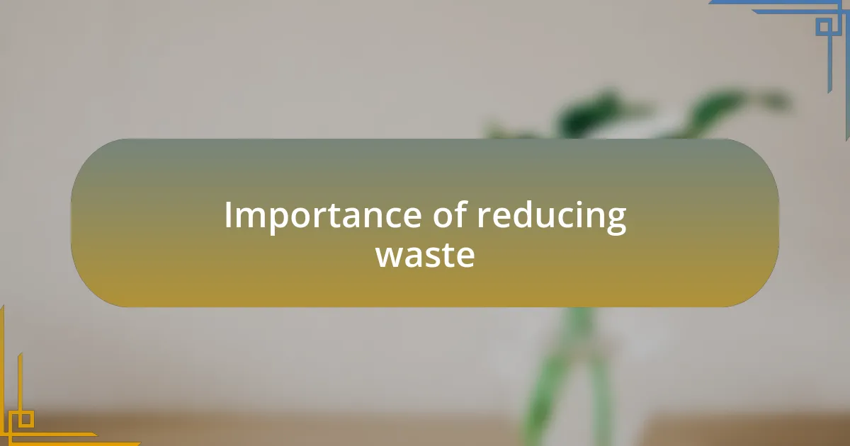 Importance of reducing waste