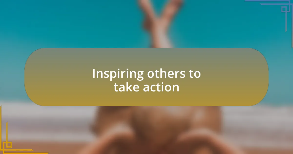 Inspiring others to take action