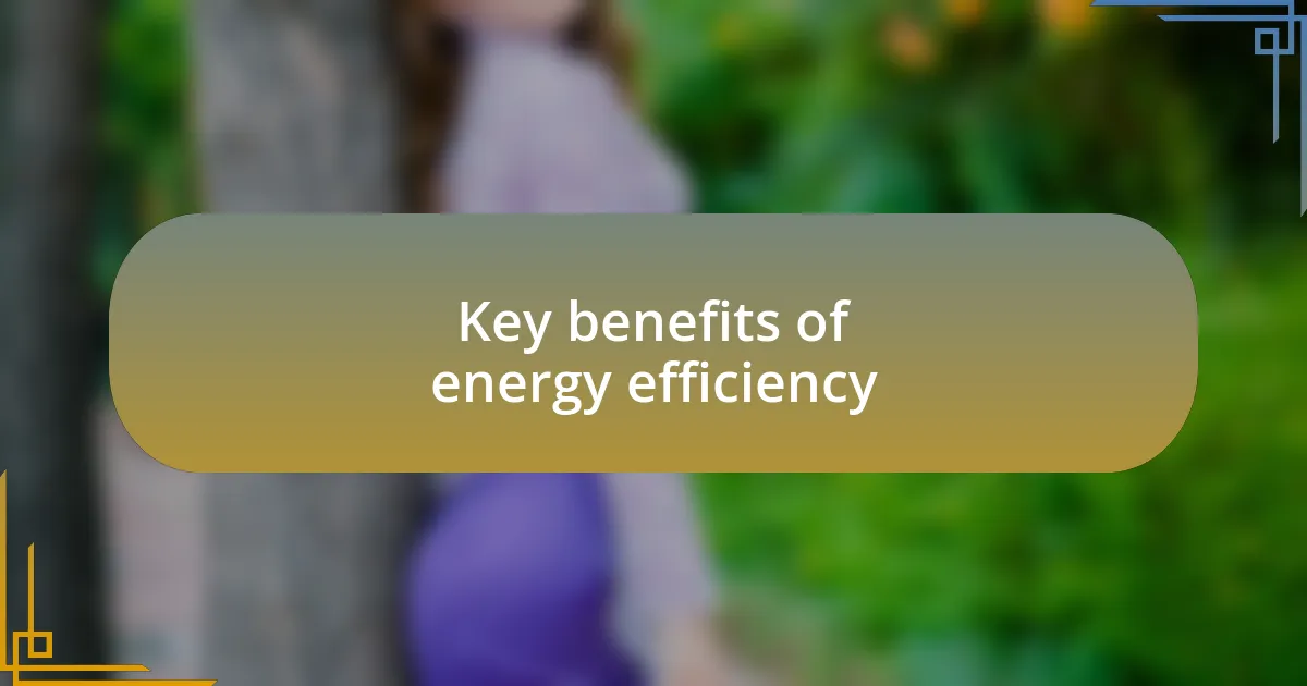 Key benefits of energy efficiency