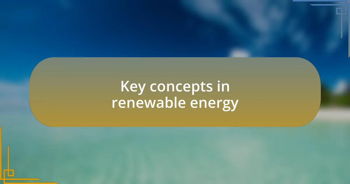 Key concepts in renewable energy