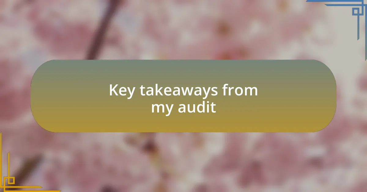 Key takeaways from my audit