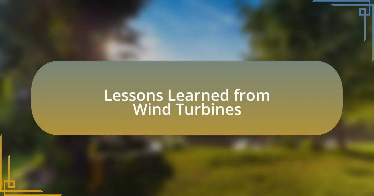 Lessons Learned from Wind Turbines