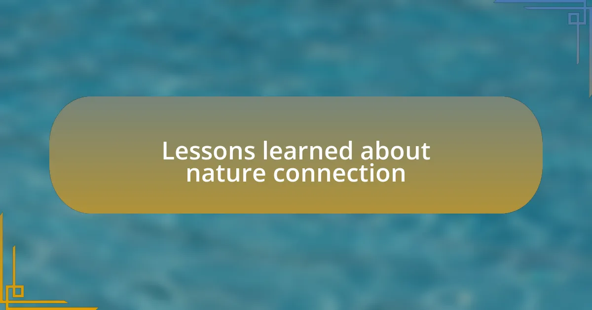 Lessons learned about nature connection