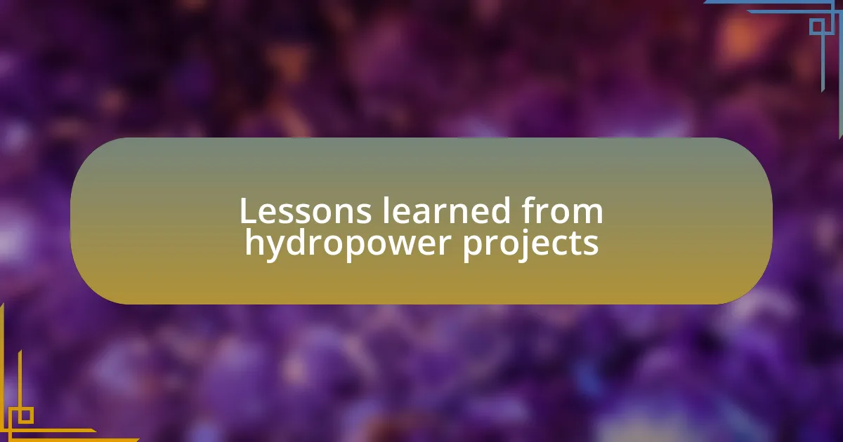 Lessons learned from hydropower projects