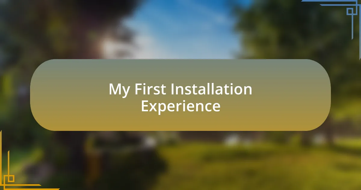 My First Installation Experience