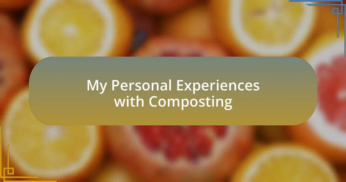 My Personal Experiences with Composting