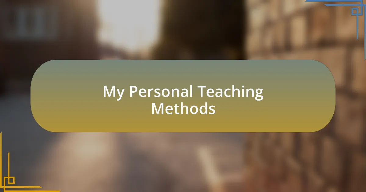 My Personal Teaching Methods
