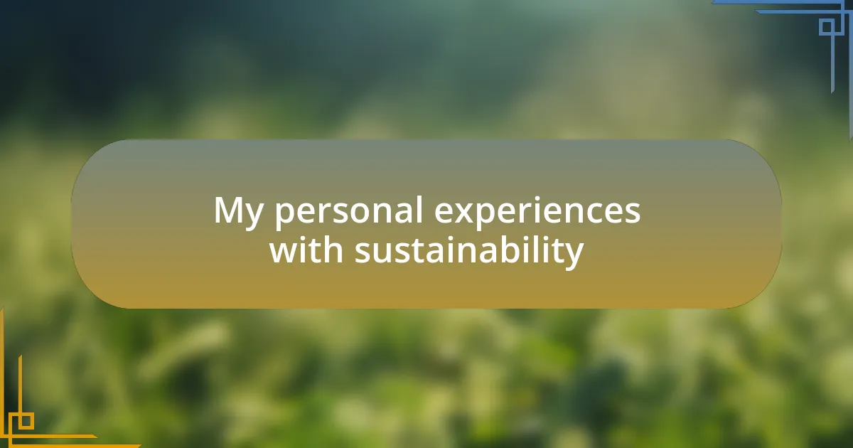 My personal experiences with sustainability