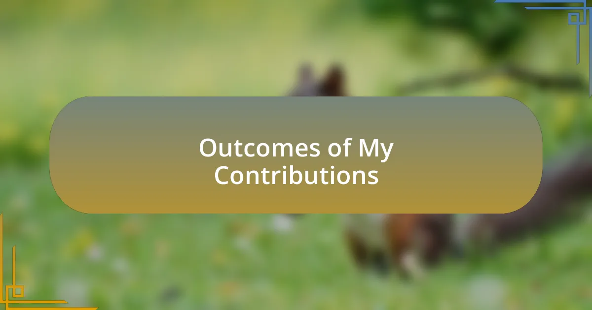 Outcomes of My Contributions
