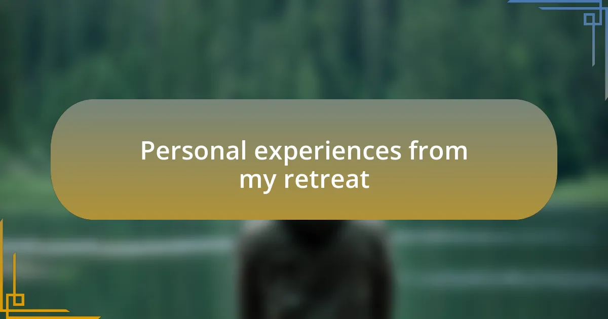 Personal experiences from my retreat