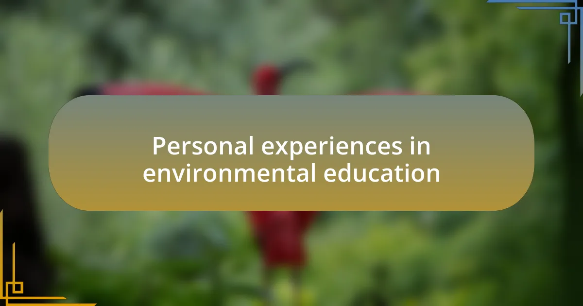 Personal experiences in environmental education