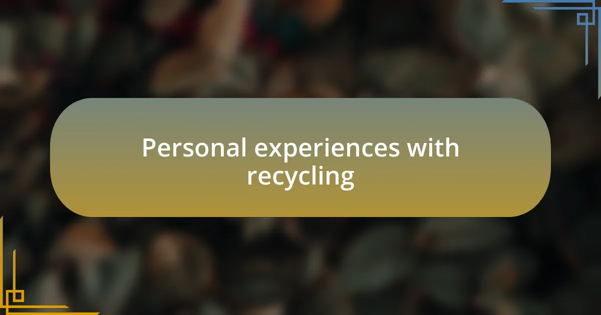 Personal experiences with recycling