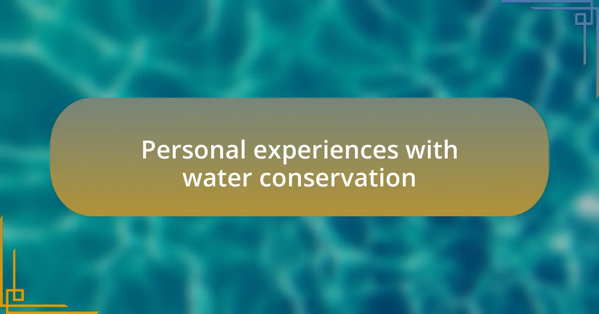 Personal experiences with water conservation