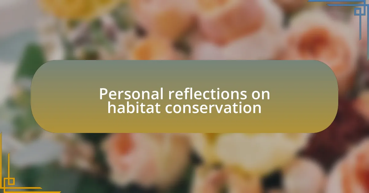 Personal reflections on habitat conservation