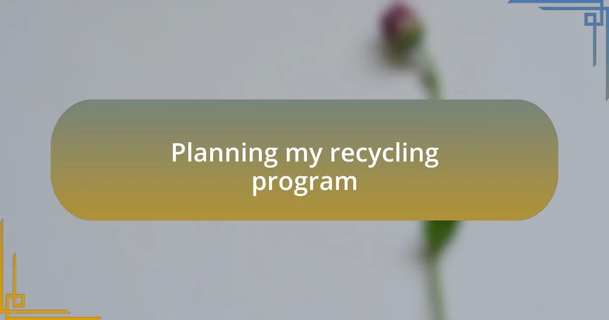 Planning my recycling program
